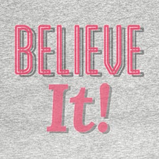 Belive it! Inspirational Lifequote White Text T-Shirt